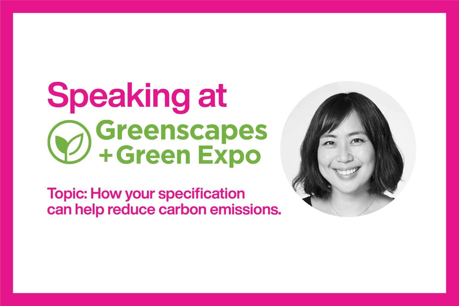 Promotional banner: Speaking at Greenscapes + Green Expo with a photo of a smiling speaker on the right and pink/green branding margins and text on white background.